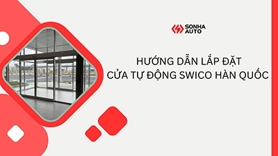 Hướng dẫn lắp đặt cửa tự động Hàn Quốc - SWICO